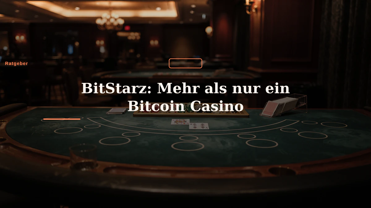 BitStarz: Mehr als nur ein Bitcoin Casino
