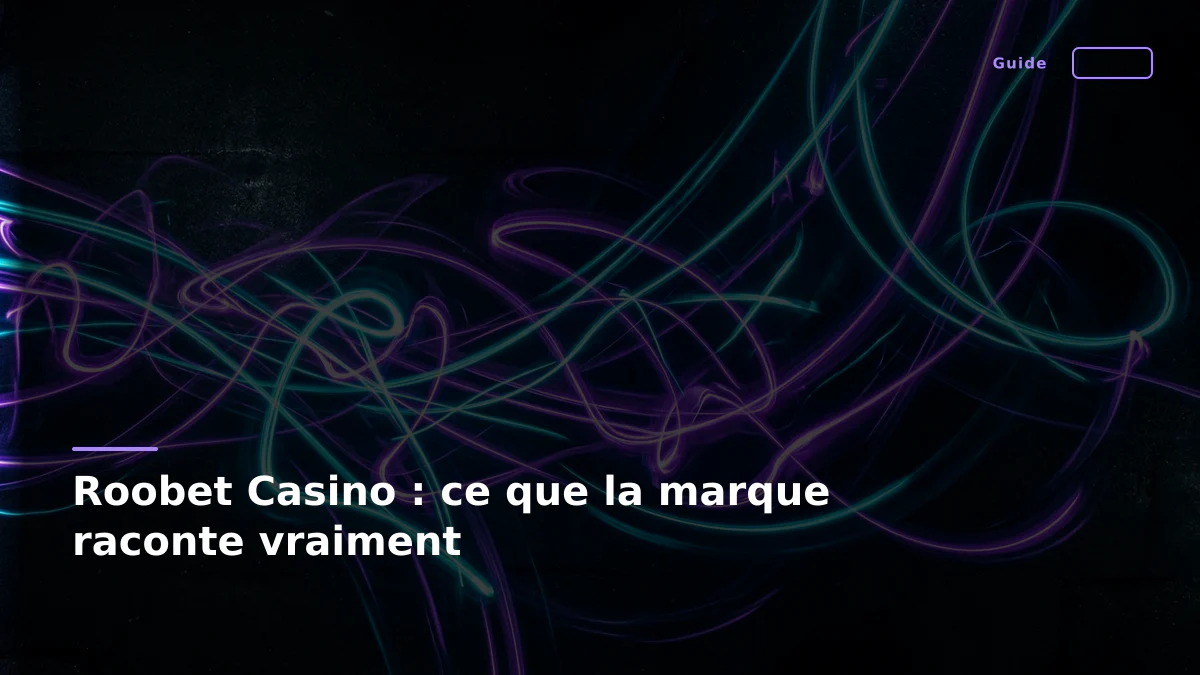Roobet Casino : ce que la marque raconte vraiment