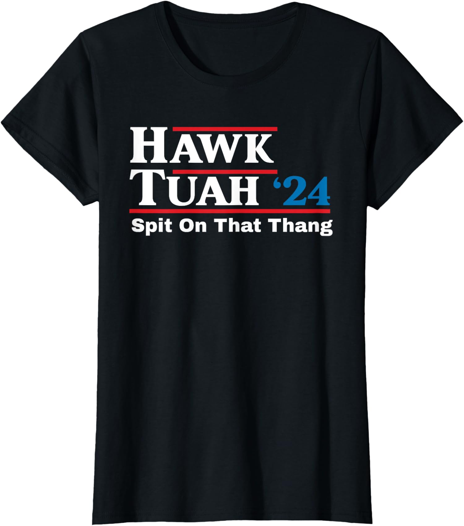 Presidential Candidate Hawk Tush Spit On That Thing Ladies’ Crewneck T-Shirt