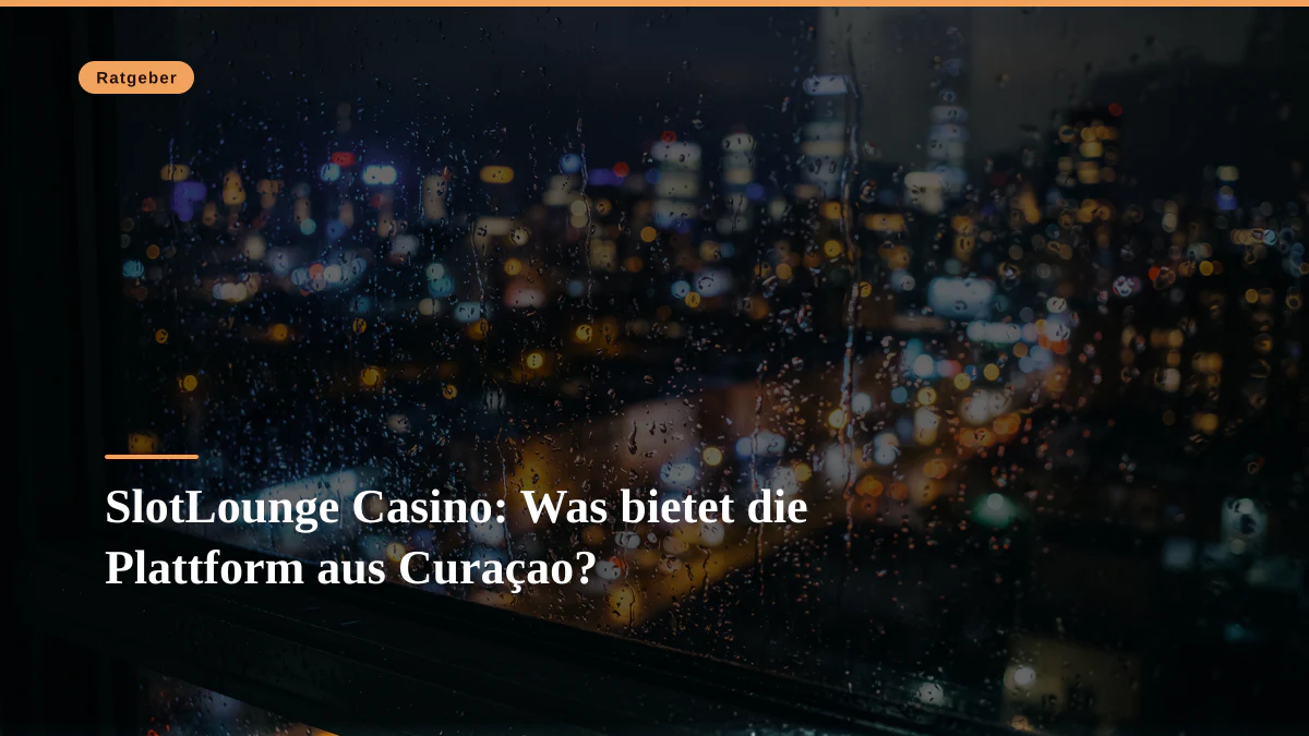 SlotLounge Casino: Was bietet die Plattform aus Curaçao?