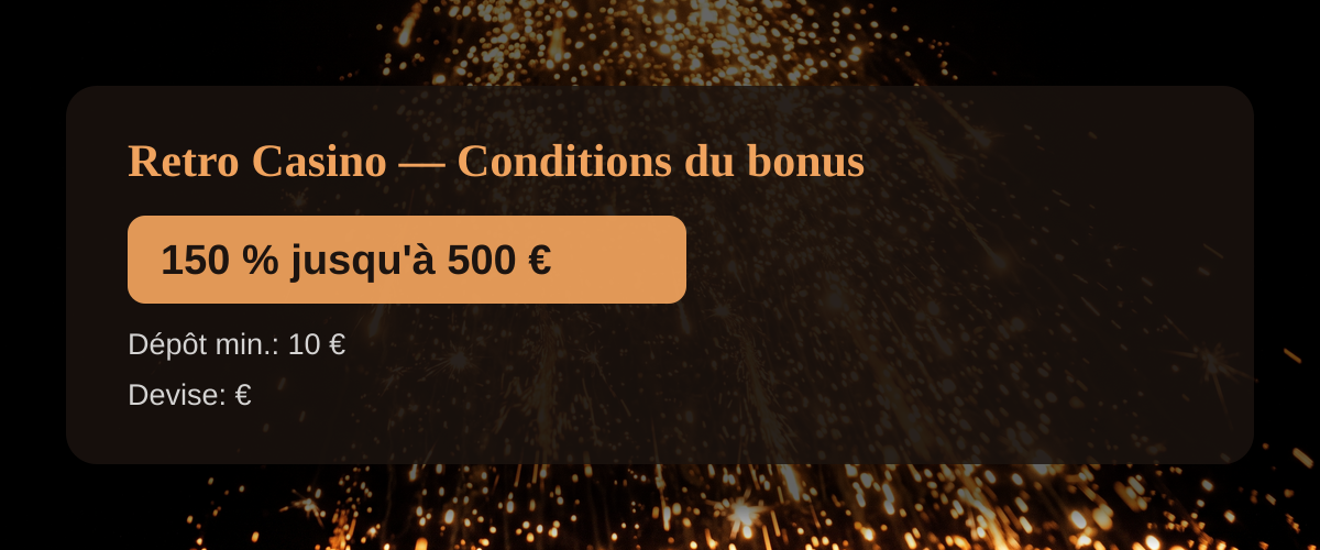 Retro Casino — Conditions du bonus: 150 % jusqu'à 500 €