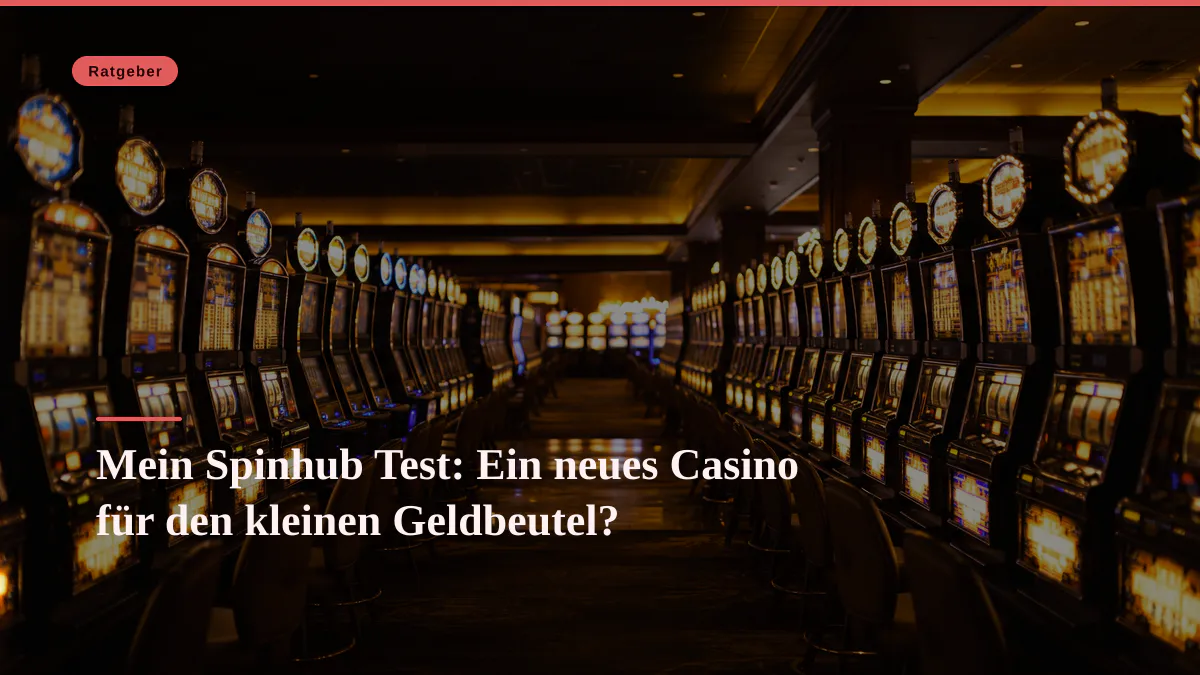 Mein Spinhub Test: Ein neues Casino für den kleinen Geldbeutel?