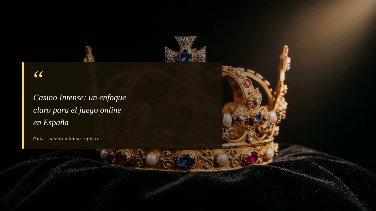 Casino Intense: un enfoque claro para el juego online en España