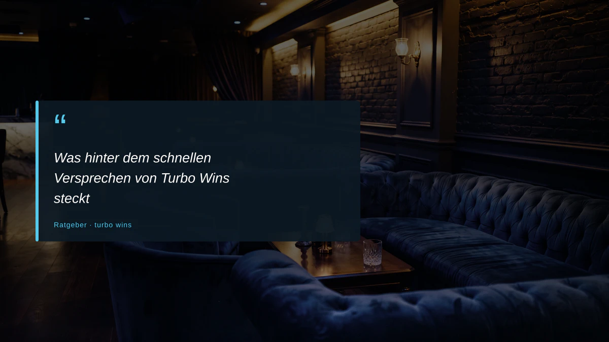 Was hinter dem schnellen Versprechen von Turbo Wins steckt