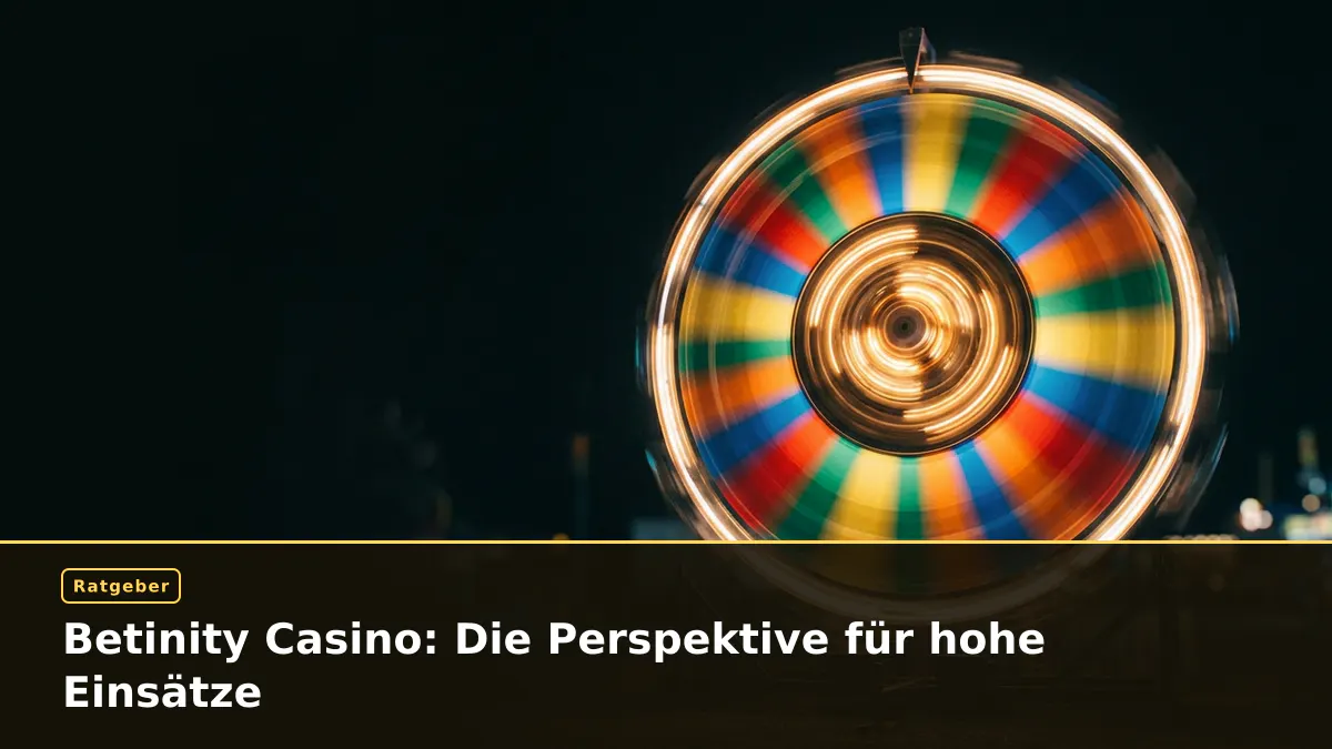 Betinity Casino: Die Perspektive für hohe Einsätze