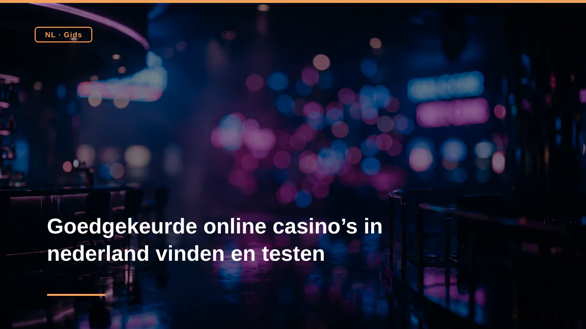 Goedgekeurde online casino’s in nederland vinden en testen
