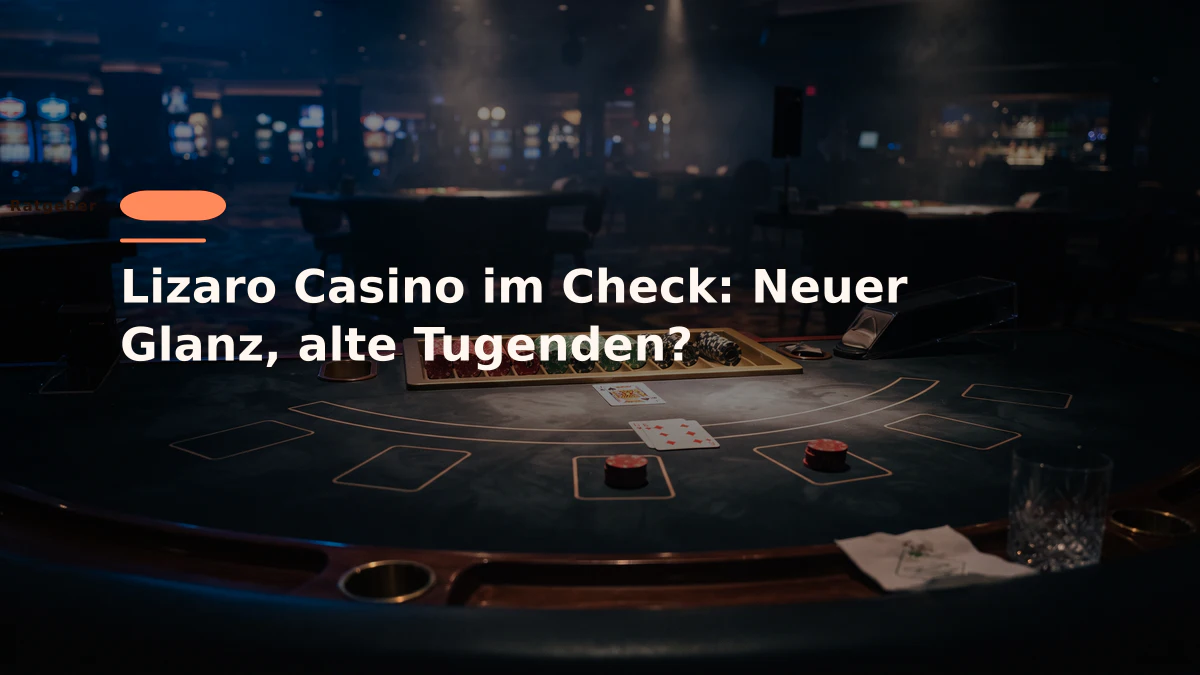 Lizaro Casino im Check: Neuer Glanz, alte Tugenden?