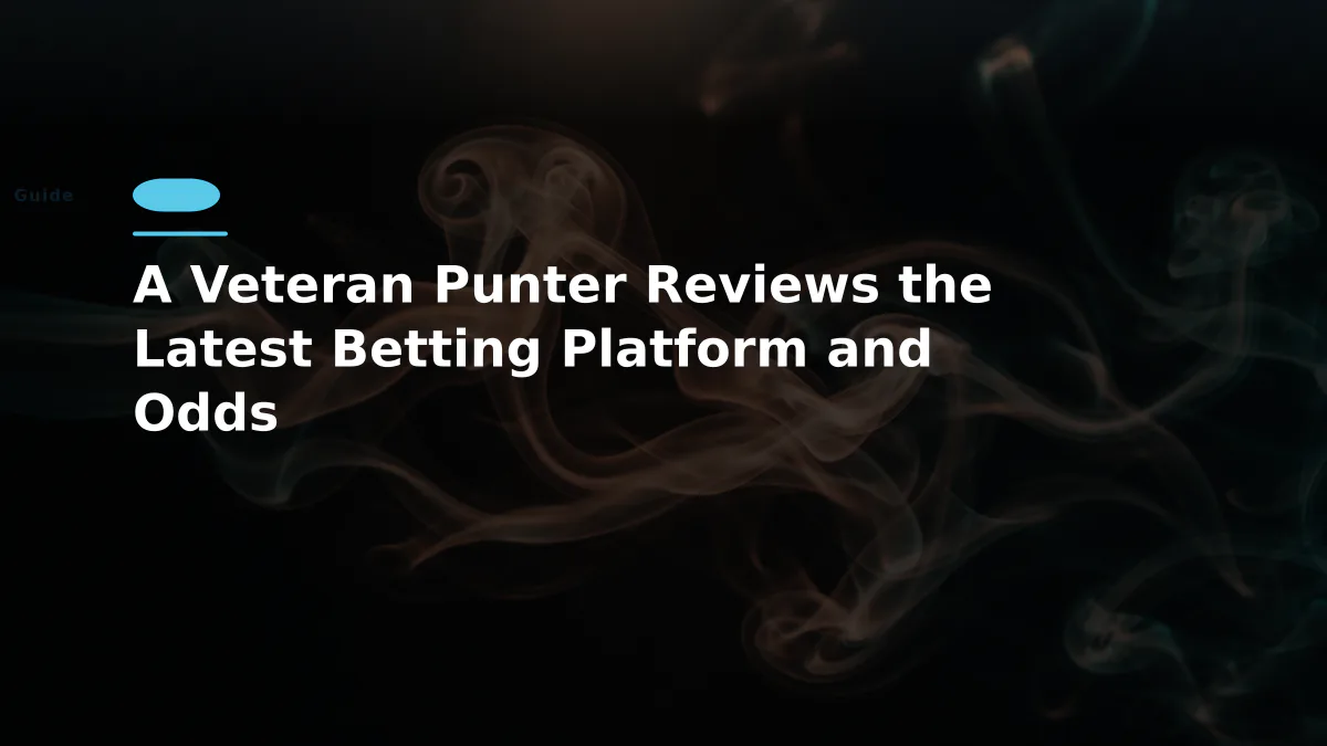 A Veteran Punter Reviews the Latest Betting Platform and Odds