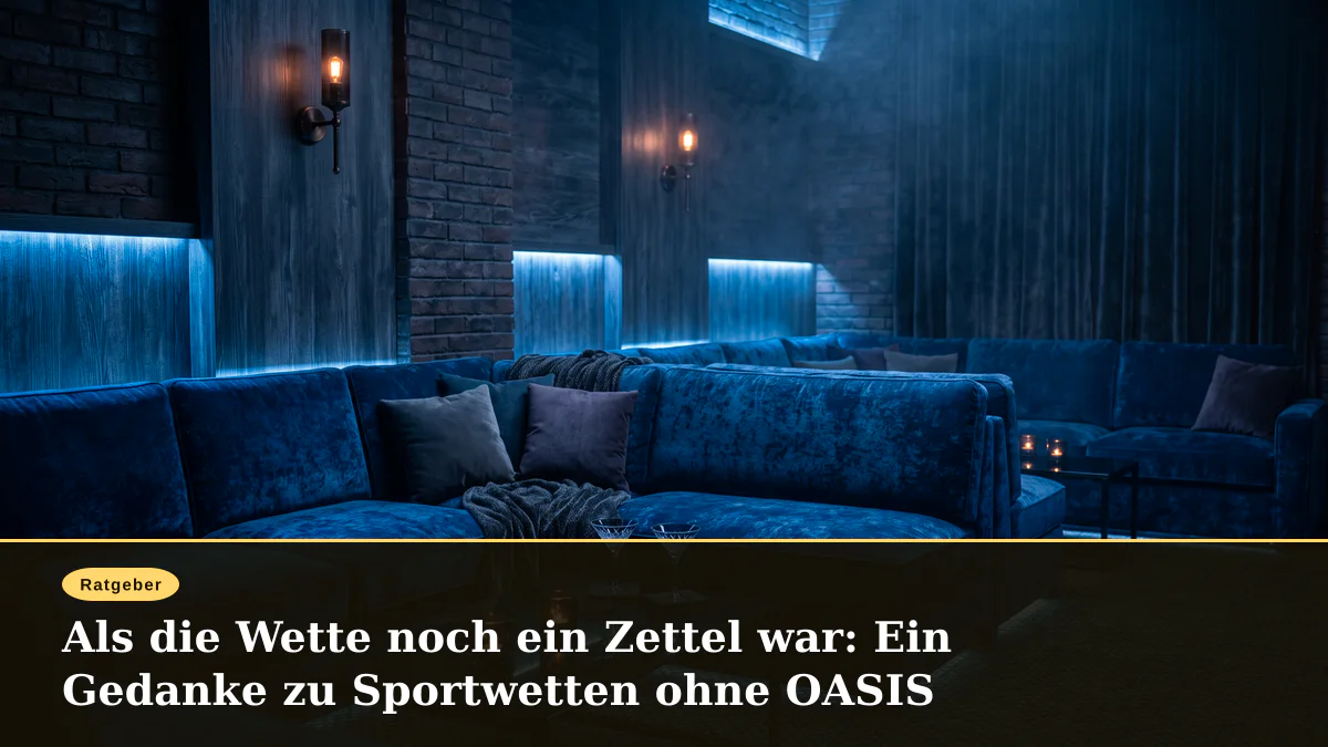 Als die Wette noch ein Zettel war: Ein Gedanke zu Sportwetten ohne OASIS