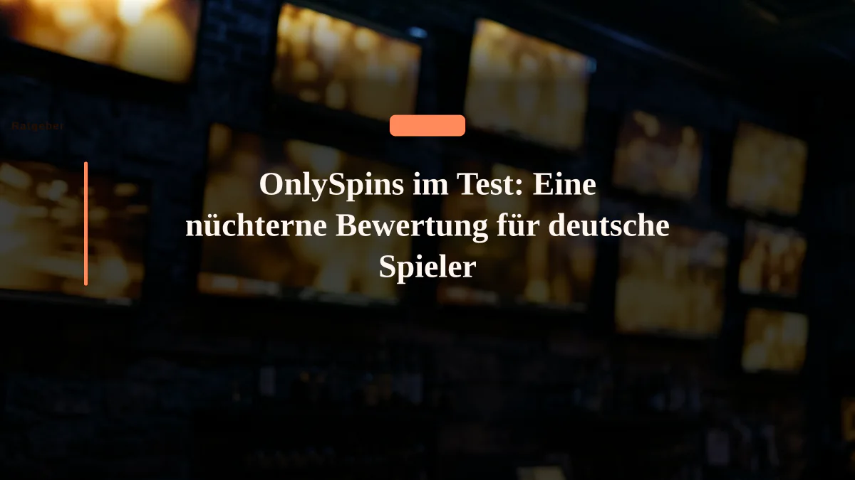 OnlySpins im Test: Eine nüchterne Bewertung für deutsche Spieler