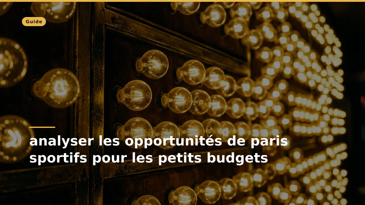 analyser les opportunités de paris sportifs pour les petits budgets 1 analyser les opportunités de paris sportifs pour les petits budgets