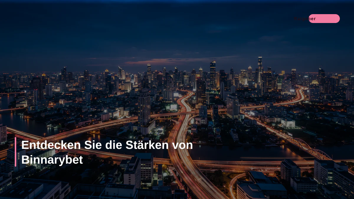 Entdecken Sie die Stärken von Binnarybet