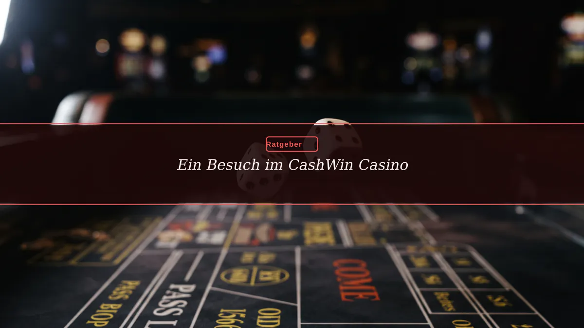 Ein Besuch im CashWin Casino