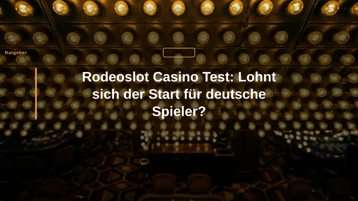 Rodeoslot Casino Test: Lohnt sich der Start für deutsche Spieler?