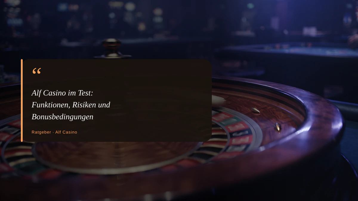 Alf Casino im Test: Funktionen, Risiken und Bonusbedingungen