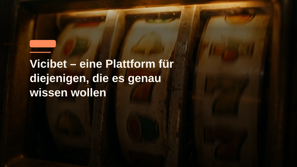 Vicibet – eine Plattform für diejenigen, die es genau wissen wollen