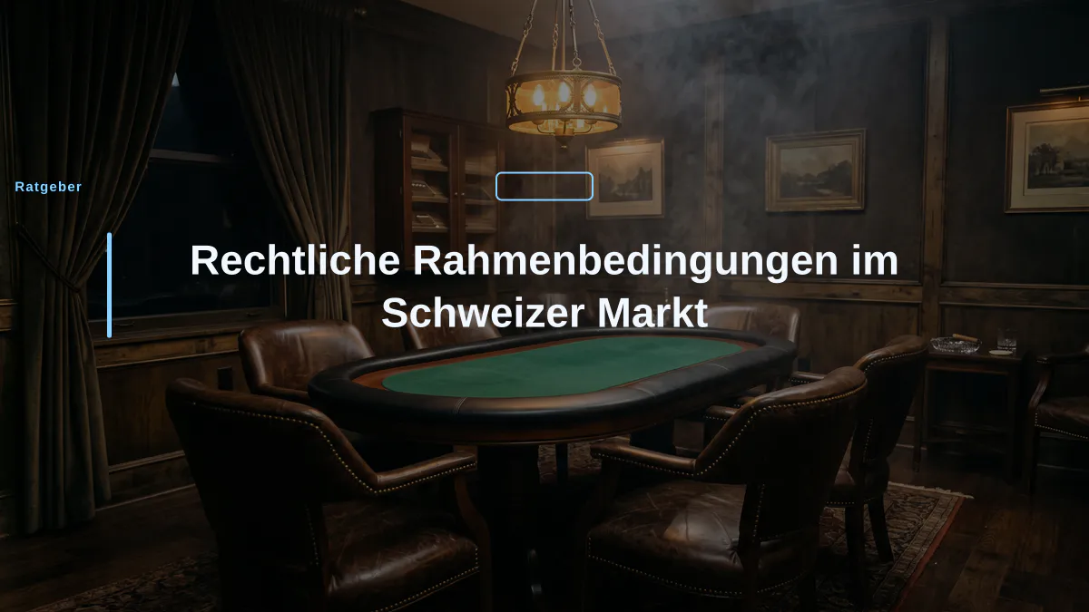 Rechtliche Rahmenbedingungen im Schweizer Markt
