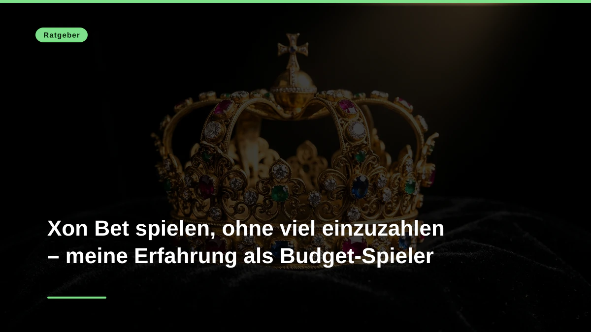 Xon Bet spielen, ohne viel einzuzahlen – meine Erfahrung als Budget-Spieler