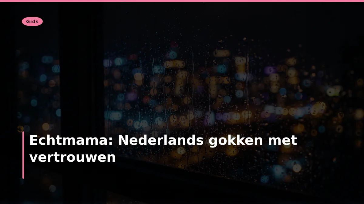 Echtmama: Nederlands gokken met vertrouwen
