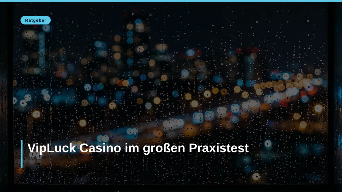 VipLuck Casino im großen Praxistest