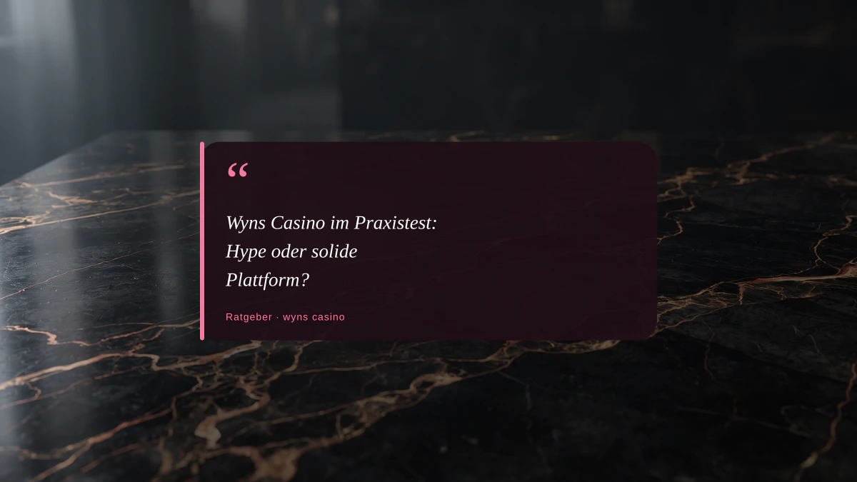 Wyns Casino im Praxistest: Hype oder solide Plattform?