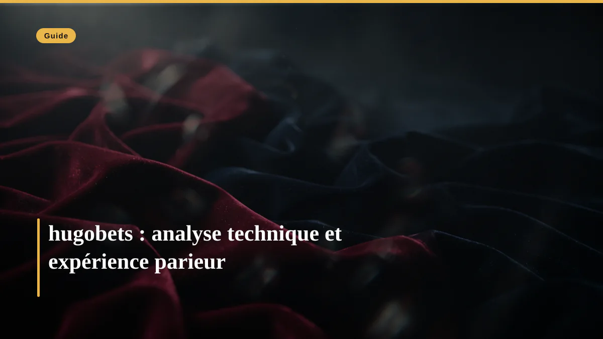 hugobets : analyse technique et expérience parieur