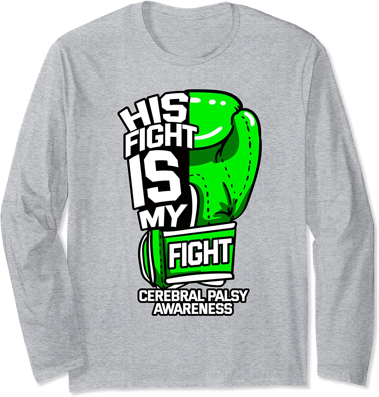 His Fight Is My Fight Cerebral Palsy Green Ribbon Long Sleeve T-Shirt