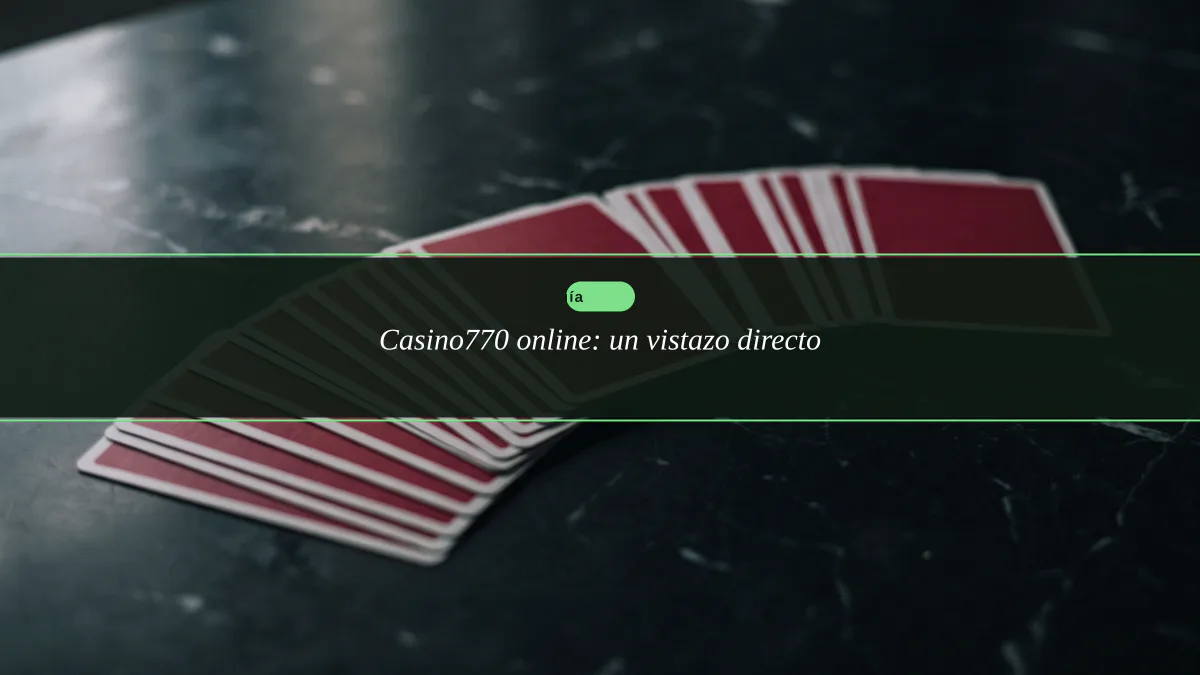 Casino770 online: un vistazo directo