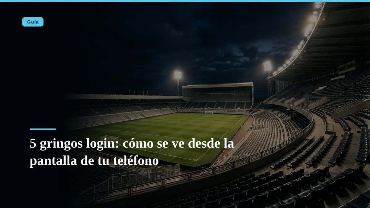 5 gringos login: cómo se ve desde la pantalla de tu teléfono