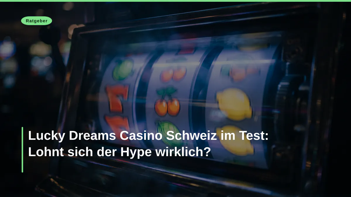 Lucky Dreams Casino Schweiz im Test: Lohnt sich der Hype wirklich?