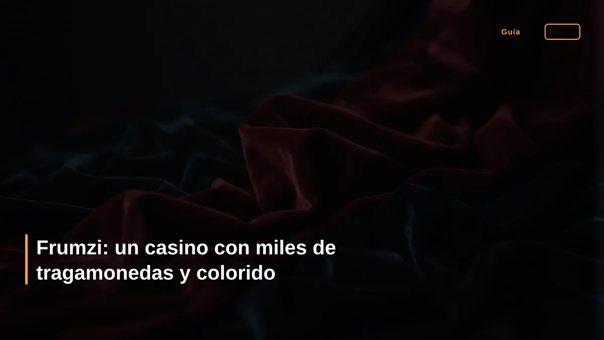 Frumzi: un casino con miles de tragamonedas y colorido