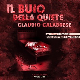 Claudio Calabrese – Il buio della quiete – La nona indagine dell’ispettore Pantaleo꞉ Le avvincenti indagini dell’ispettore Andrea Pantaleo, Vol. 9 (2025) (mp3 – 128 kbps)