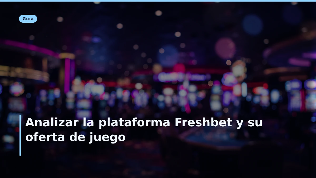 Analizar la plataforma Freshbet y su oferta de juego