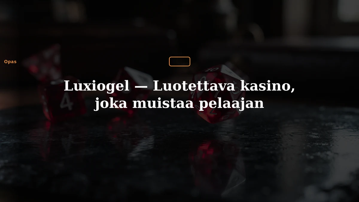 Luxiogel — Luotettava kasino, joka muistaa pelaajan