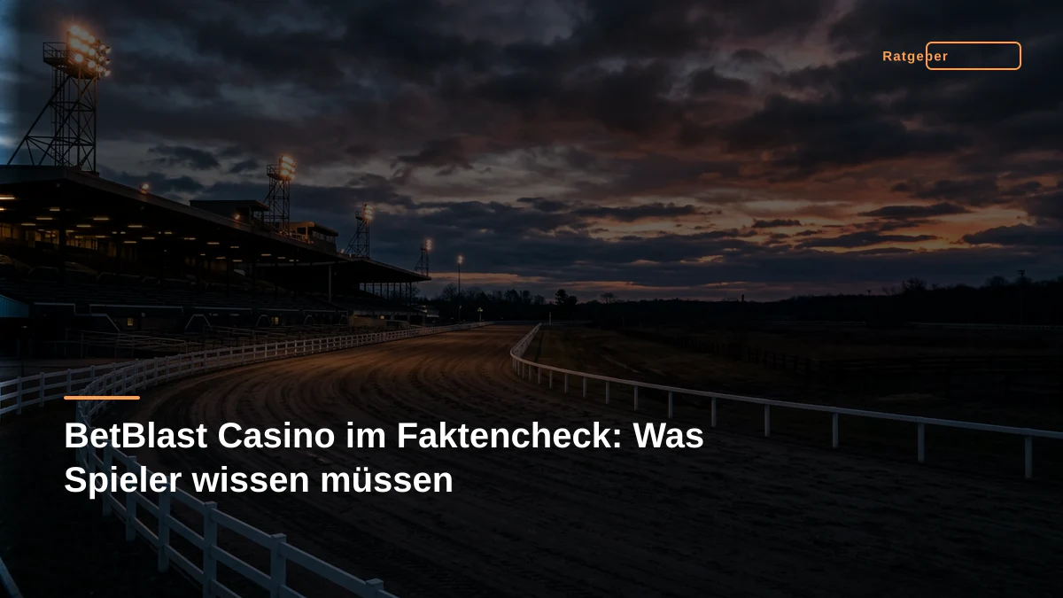 BetBlast Casino im Faktencheck: Was Spieler wissen müssen