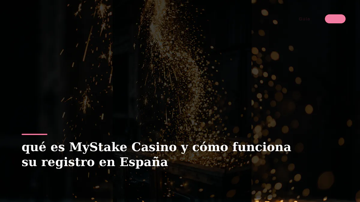 qué es MyStake Casino y cómo funciona su registro en España