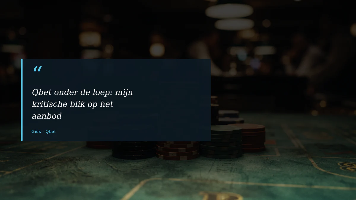 Qbet onder de loep: mijn kritische blik op het aanbod