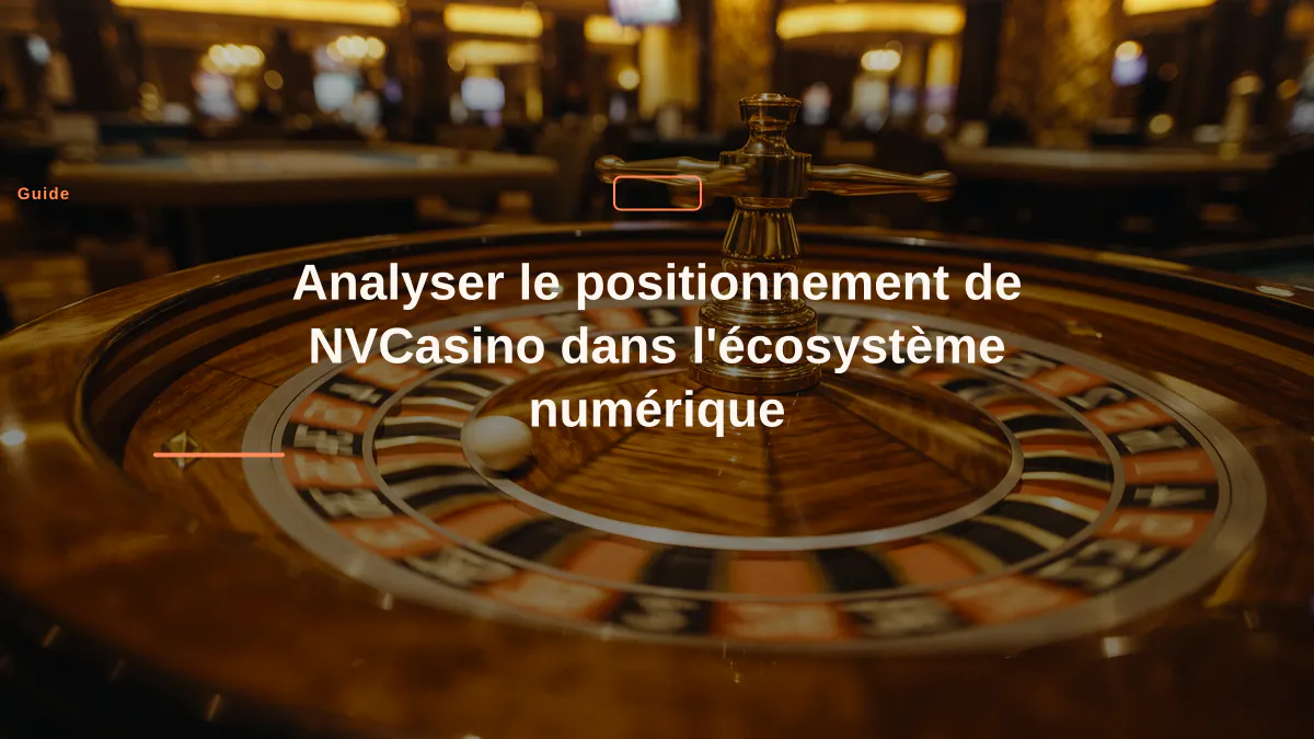 Analyser le positionnement de NVCasino dans l'écosystème numérique