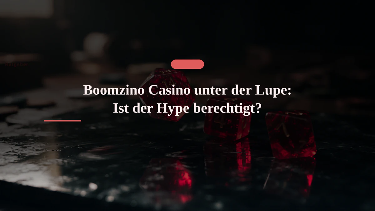 Boomzino Casino unter der Lupe: Ist der Hype berechtigt?