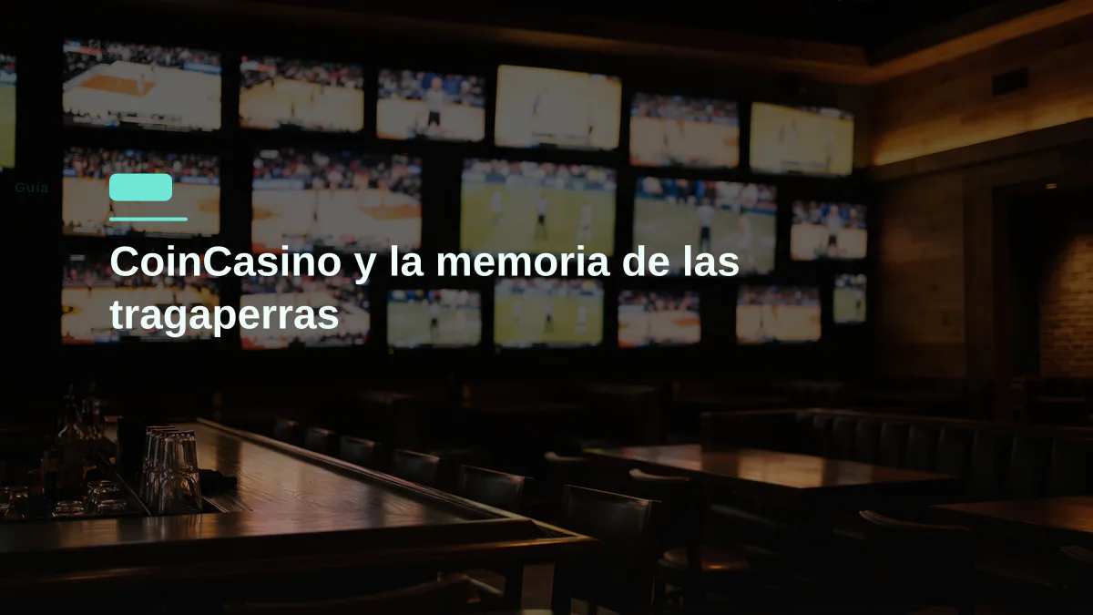 CoinCasino y la memoria de las tragaperras