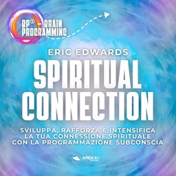Eric Edwards – BP® – Brain Programming. Spiritual Connection (Italian Edition) (2025) (mp3 – 128 kbps)