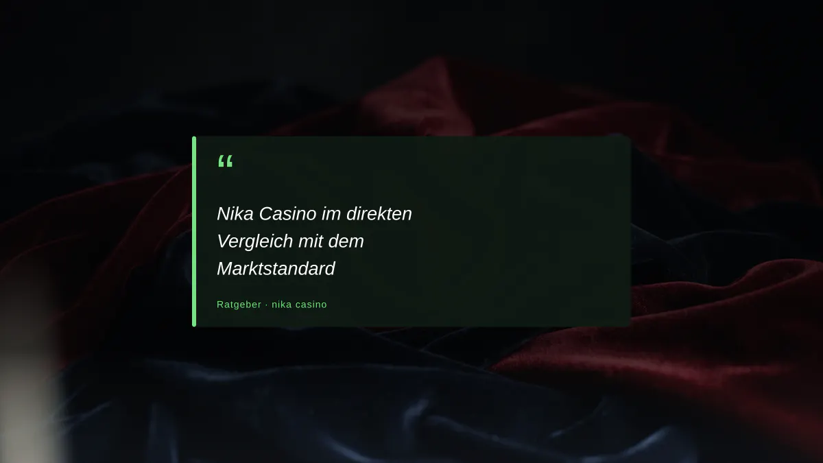 Nika Casino im direkten Vergleich mit dem Marktstandard