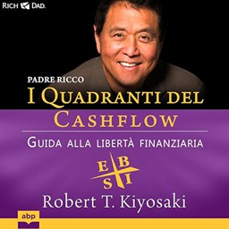 Robert T. Kiyosaki – Padre ricco. I Quadranti del Cashflow꞉ Guida alla libertà finanziaria (2024) (mp3 – 128 kbps)
