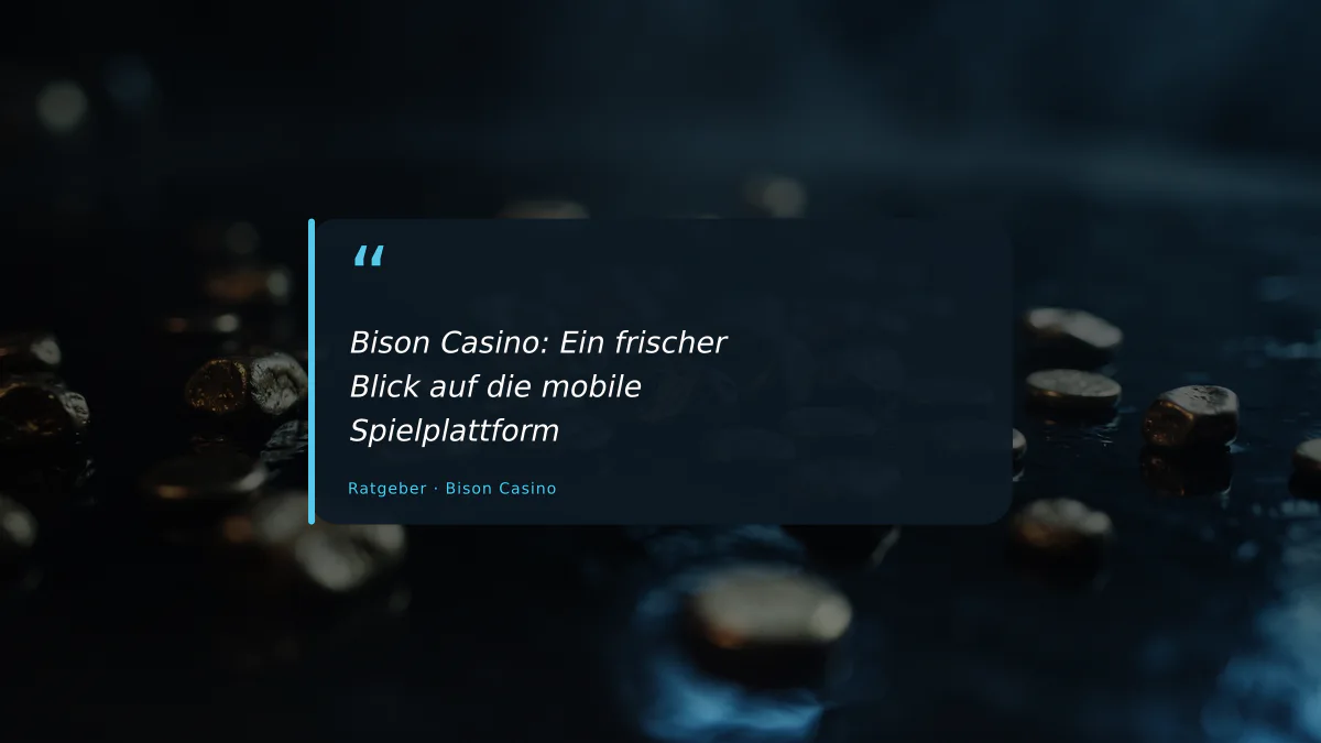 Bison Casino: Ein frischer Blick auf die mobile Spielplattform