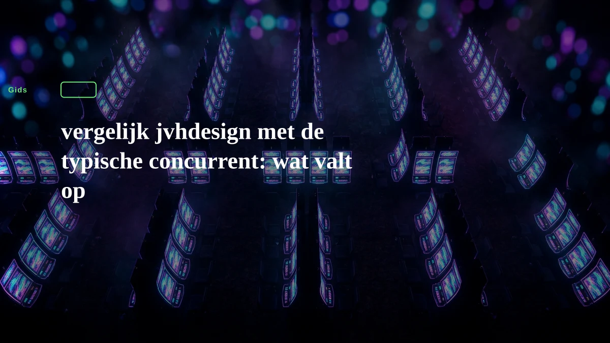 vergelijk jvhdesign met de typische concurrent: wat valt op