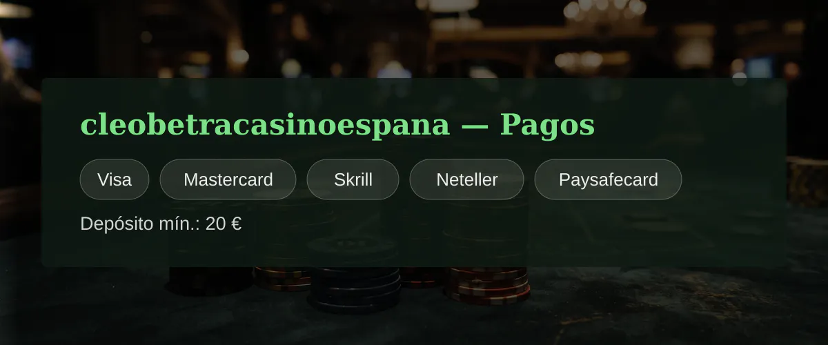 cleobetracasinoespana — Pagos: Visa, Mastercard, Skrill, Neteller, Paysafecard cleobetracasinoespana — Pagos: Visa, Mastercard, Skrill, Neteller, Paysafecard