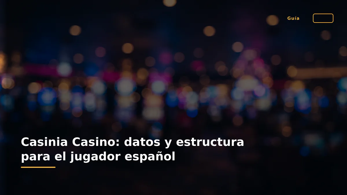 Casinia Casino: datos y estructura para el jugador español