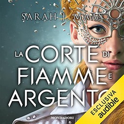 Sarah J. Maas – La corte di fiamme e argento (2022) (mp3 – 128 kbps)