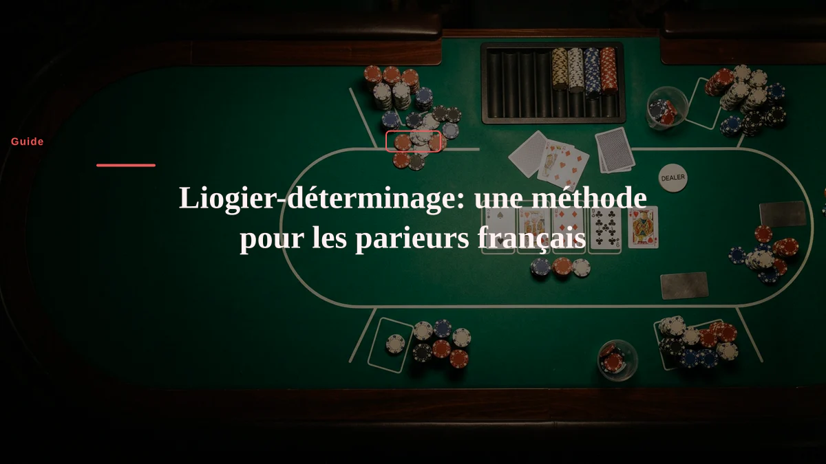 Liogier-déterminage: une méthode pour les parieurs français