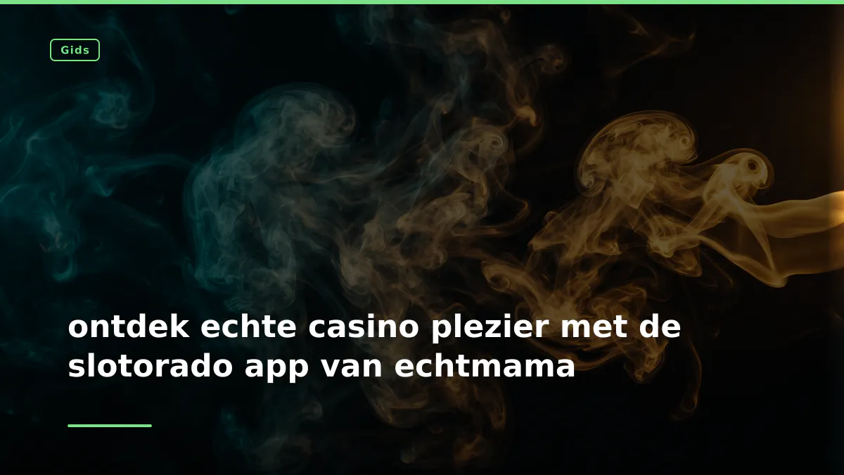ontdek echte casino plezier met de slotorado app van echtmama